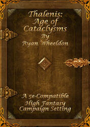 Thalenis: Age of Cataclysms for 5e Thalenis: Age of Cataclysms for 5e